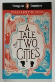 A TALE OF TWO CITIES by CHARLES DICKENS , PENGUIN READERS , LEVEL 6 , APARUTA 2023