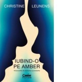 Iubind-o pe Amber - Mariana Alexandru, Christine Leunens