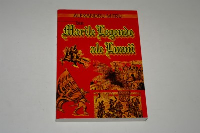 Din marile legende ale lumii - Alexandru Mitru foto