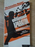 Ultimul Aparator - Hristache Naum, Editura Sport-Turism 1983, Carte Sportivă, 210 Pagini