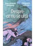 Despre ce nu se uita/Jean-Jacques Askenasy, Cleopatra Lorintiu