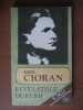 Emil Cioran - Revelatiile durerii