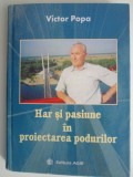 Har si pasiune in proiectarea podurilor - Victor Popa