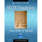 Focus on IELTS Foundation Teachers Book - Sue O&#039;Connell