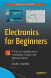 Electronics for Beginners A Practical Introduction to Schematics, Circuits, and Microcontrollers