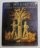 DIE VOLKSKUNST IN DER TSCHECHOSLOWAKEI von VERA HASALOVA und JAROSLAV VAJDIS , 1999