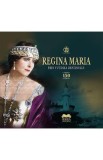 Regina Maria. Prin puterea destinului - Aura Christi, Narcis Dorin Ion