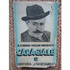 B. Jordan - Lucian Predescu - Caragiale (Ed. Cugetarea, 1939)