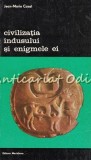 Civilizatia Indusului Si Enigmele Ei - Jean-Marie Casal, Meridiane 1978, Carte Stiinta, Civilizatii Antice, Limba Romana