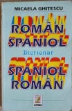 DICTIONAR ROMAN-SPANIOL, SPANIOL-ROMAN-MICAELA GHITESCU-219209