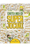 Cartea mea cu superjocuri - Galaxia Copiilor