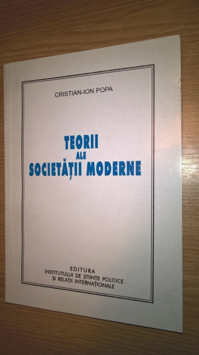 Teorii ale societatii moderne - Evaluari si reconstructii... - Cristian-Ion Popa