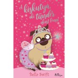 A kiskutya, aki t&uuml;nd&eacute;r akart lenni - Bella Swift
