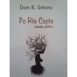Dorin N. Uritescu - Pe Rio Costa (Editia: 2014)