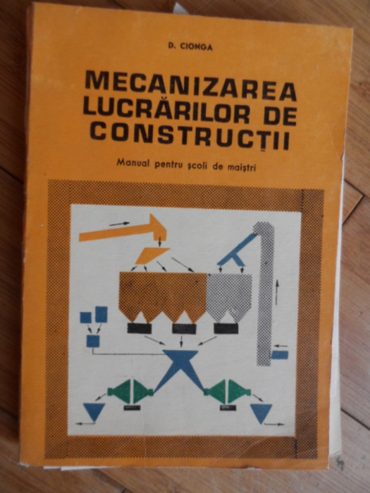 Mecanizarea Lucrarilor De Constructii - D. Cionga ,531789