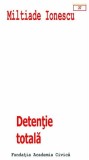 Detentie totala | Militiade Ionescu