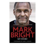 Cumpara ieftin My Story Mark Bright autobiografie fotbal Premier League Gary Lineker carte in engleza