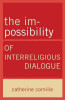 The Im-Possibility of Interreligious Dialogue