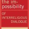 The Im-Possibility of Interreligious Dialogue