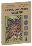 Ordinul cavalerilor basarabi - Paperback brosat - Petre Buneci, Bogdan G&acirc;lculescu, Cristian Moșneanu, Ștefan Dumitrache - Neverland