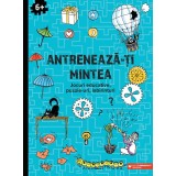 Antreneaza-ti mintea. Jocuri educative puzzle-uri labirinturi (6 ani+) - Paralela 45