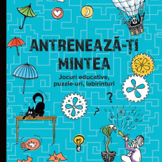 Antrenează-ți mintea. Jocuri educative puzzle-uri labirinturi (6 ani+)