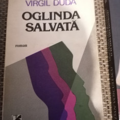 OGLINDA SALVATA DE VIRGIL DUDA, EDITURA CARTEA ROMANEASCA, 1986