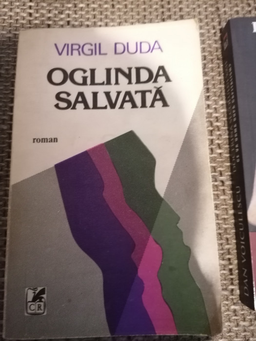 OGLINDA SALVATA DE VIRGIL DUDA, EDITURA CARTEA ROMANEASCA, 1986