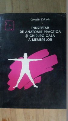 Indreptar de anatomie practica si chirurgicala a membrelor- Corneliu Zaharia foto