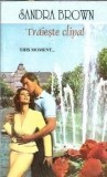 Traieste clipa! Sandra Brown Editura Alcris 1994 Carti Literatura Straina Stare Buna