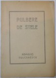 PULBERE DE STELE de ROMULUS VULCANESCU , 1947