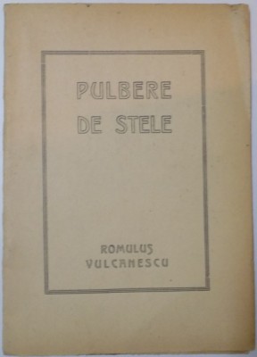 PULBERE DE STELE de ROMULUS VULCANESCU , 1947 foto