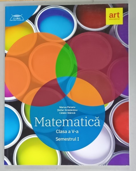 MATEMATICA , CLASA A - V -A , SEMESTRUL I de MARIUS PERIANU ...CATALIN STANICA , 2019