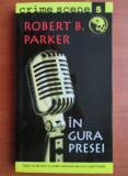 Robert B. Parker - In gura presei (Colecția Crime Scene)