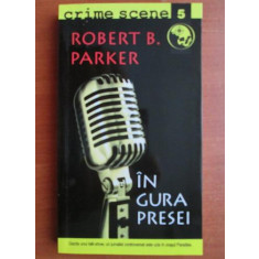 Robert B. Parker - In gura presei (Colecția Crime Scene)