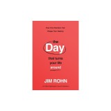 The Day That Turns Your Life Around: How One Decision Can Shape Your Destiny