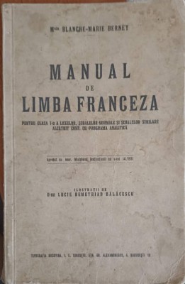 MANUAL DE LIMBA FRANCEZA PENTRU CLASA I-A A LICEELOR, SCOALELEOR NORMALE SI SCOALELOR SIMILARE-BLANCHE MARI-250767 foto