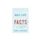 The Half-Life of Facts: Why Everything We Know Has an Expiration Date