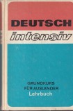 Deutsch intensiv: Grundkurs fur Auslander Lehrbuch. Mit 162 illustrationen, 1
