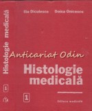Cumpara ieftin Histologie Medicala I - Ilie Diculescu, Doina Onicescu - Biologie Celulara, Tesuturi - Editura Medicala 1987, 709 Pagini