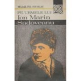 Madalina Nicolau - Pe urmele lui Ion Marin Sadoveanu