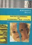 Pruncuciderea Si Uciderea Din Culpa - Alexandru Boroi