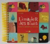 L &#039; IMAGIER DES BRUITS , ECOUTE , OBSERVE ET DEVINE , illustrations OLIVIER LATYK , 2009 , URME DE UZURA , LIPSA CD *