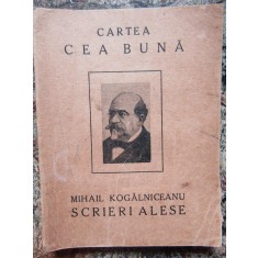Cartea cea buna - Mihail Kogalniceanu - Scrieri alese ,1924