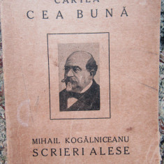 Cartea cea buna - Mihail Kogalniceanu - Scrieri alese ,1924