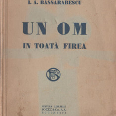 I. A. Bassarabescu - Un om in toata firea (editie princeps)