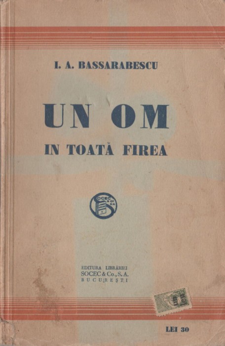 I. A. Bassarabescu - Un om in toata firea (editie princeps)