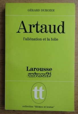 Gerard Durozoi - Artaud, l&amp;#039;alienation et la folie foto