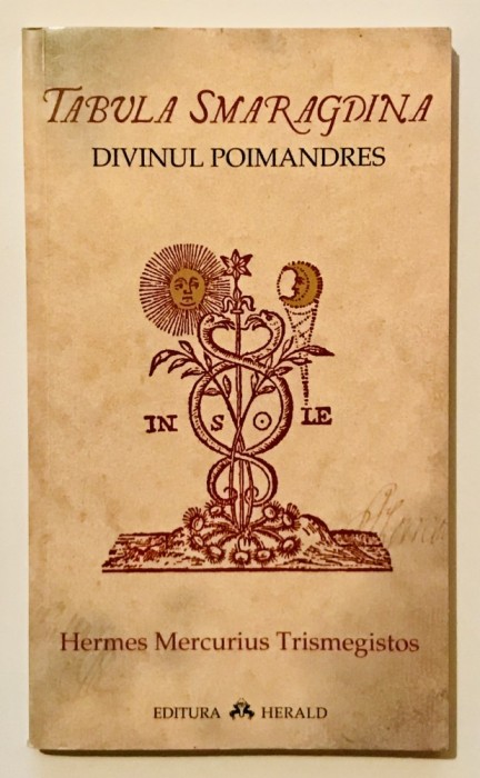 Tabula Smaragdina, Divinul Poimandres, Hermes Mercurius Trismegistos, Quinta Essentia, Herald, spiritualitate, ezoterism,alchimie,alchimisti,hermetism