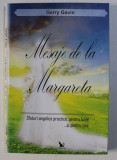 MESAJE DE LA MARGARETA - SFATURI ANGELICE PRACTICE , PENTRU LUME SI PENTRU TINE de GERRY GAVIN , 2014